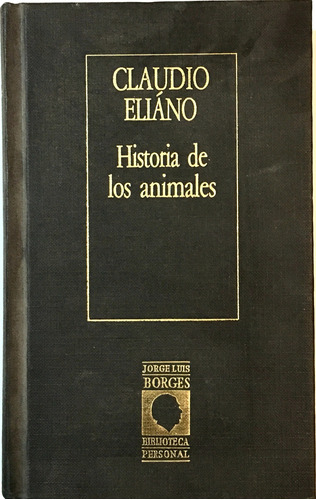 Historia De Los Animales.  Claudio Elíano 