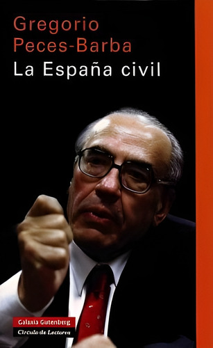 La Espana Civil, de Gregorio Peces-Barba. Editorial GALAXIA GUTENBERG en español