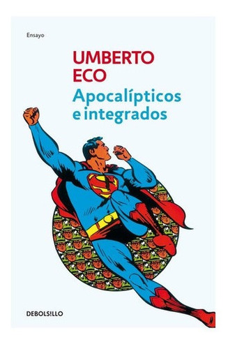 Apocalípticos E Integrados - Umberto Eco - Debolsillo
