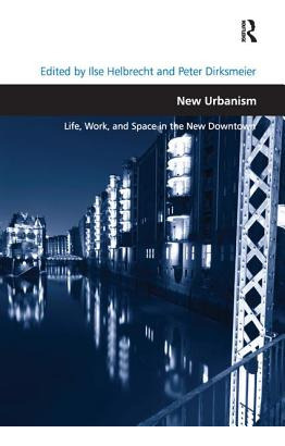 Libro New Urbanism: Life, Work, And Space In The New Down...