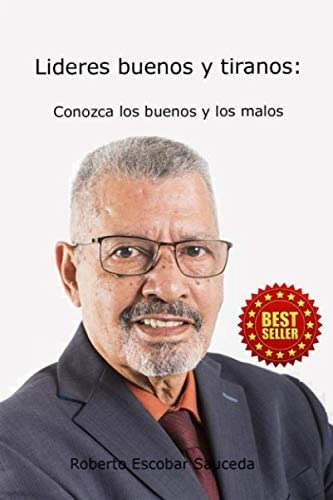 Libro: Lideres Buenos Y Tiranos.: Conozca Los Buenos Y Los M