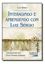 Comprar Interagindo E Aprendendo Com Luiz Sergio, De Luiz Sergio. Editora Madras, Capa Mole Em Português, 2021