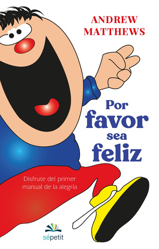 Por Favor Sea Feliz, de Andrew Matthews. Serie Sépetite Editorial Selector, tapa blanda en español, 2022