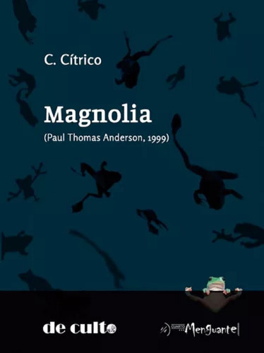 Magnolia (paul Thomas Anderson, 1999), De C. Cítrico., Vol. Título Del Libro. Editorial Cuarto Menguante, Tapa Blanda En Español, 0000