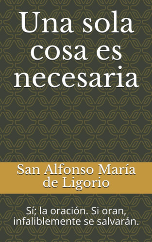 Libro: Una Sola Cosa Es Necesaria: Sí; La Oración. Si Oran,