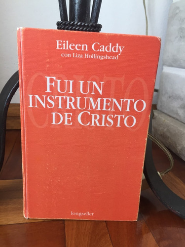 Fui Un Instrumento De Cristo Eileen Caddy Ed. Longseller