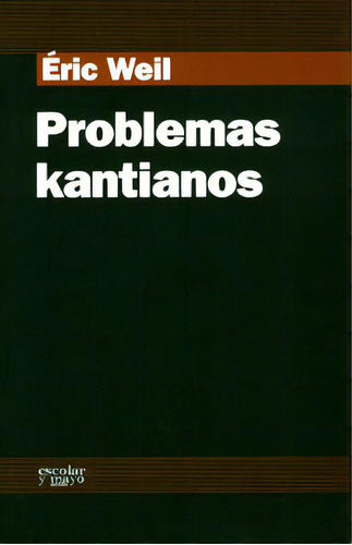PROBLEMAS KANTIANOS: Problemas Kantianos, de Éric Weil. Serie 8493611187, vol. 1. Editorial Promolibro, tapa blanda, edición 2008 en español, 2008