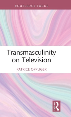 Libro Transmasculinity On Television - Oppliger, Patrice