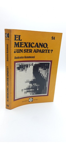El Mexicano¿un Ser Aparte? A.aramoni