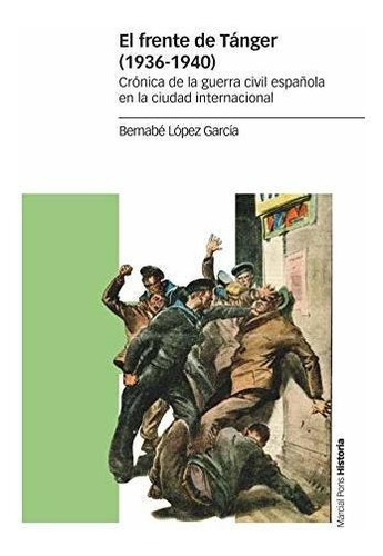 El Frente De Tánger (1936-1940): Crónica De La Guerra Civil 