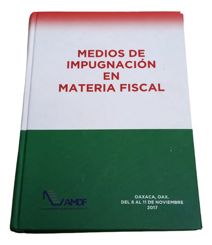 Medios De Impugnación En Materia Fiscal Libro 2017 Amdf 