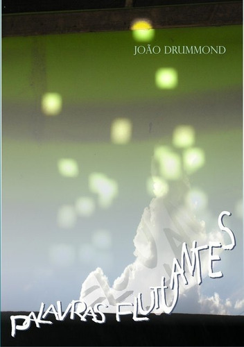 Palavras Flutuantes: Poemas, De João Drummond. Série Não Aplicável, Vol. 1. Editora Clube De Autores, Capa Mole, Edição 1 Em Português, 2010