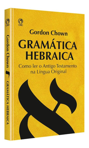 Gramática Hebraica | Como Ler O Antigo Testamento Na Língua Original | Gordon Chown