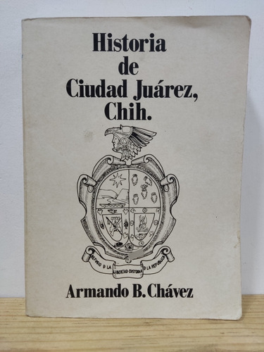 Historia De Ciudad Juárez, Chih.