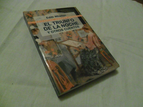 El Triunfo De La Noche Y Otros Cuentos, Por Edith Wharton