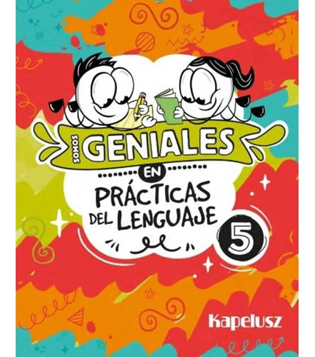 Somos Geniales En Practicas Del Lenguaje 5 - Kapelusz