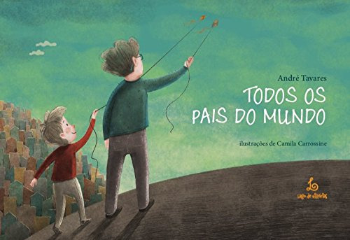 Todos Os Pais Do Mundo, De Andre Tavares. Editora Lago De Historias, Capa Mole, Edição 1 Em Português, 2018.