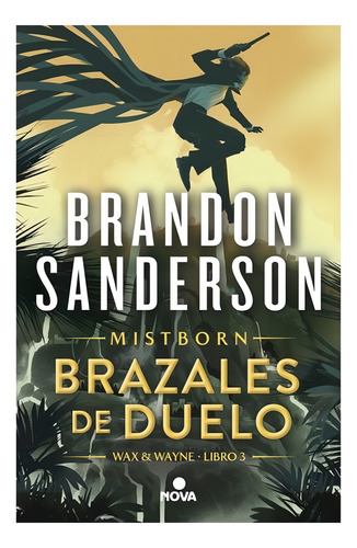 Brazales De Duelo: Mistborn 6: Wax & Wayne 3, De Sanderson, Brandon. Wax & Wayne - Libro 3 Editorial Nova, Tapa Blanda En Español, 2024