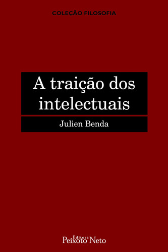 A traição dos intelectuais, de Benda, Julien. Editora Peixoto Neto Ltda, capa mole em português, 2007