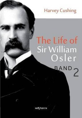Libro The Life Of Sir William Osler, Volume 2 - Harvey Cu...