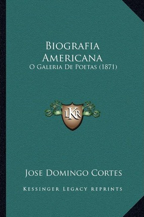 Libro Biografia Americana : O Galeria De Poetas (1871) - ...