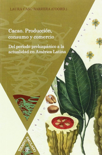 Cacao : Producción, Consumo Y Comercio : Del Período Prehisp