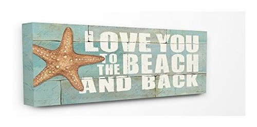Stupell Industries Love You To The Beach And Back Starfish B