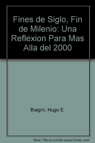 Fines De Siglo Fin De Milenio - Biagini , Hugo E, de Biagini  Hugo E. Editorial ALIANZA ARGENTINA en español