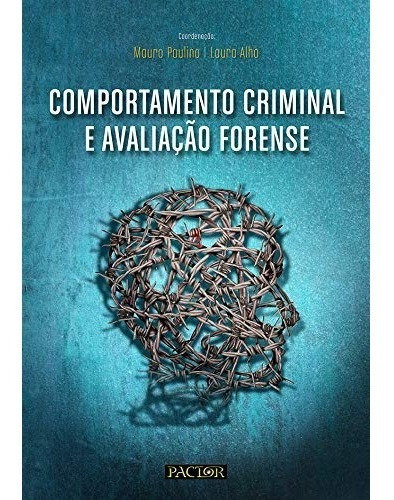Comportamento Criminal E Avaliação Forense, De Mauro Paulino (), Laura Alho (). Editorial Pactor, Capa Mole, Edição 1 Em Português, 2018