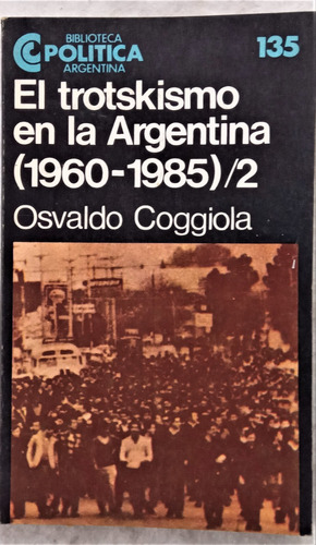 El Trotskismo En La Argentina ( 1960 - 1985 ) / 2 - Ceal 135