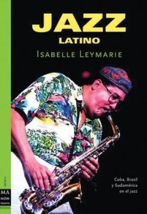 Jazz Latino (musica) - Leymarie Isabelle (papel)