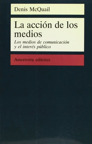 La Accion De Los Medios - Denis Mcquail, De Denis Mcquail. Editorial Amorrortu En Español