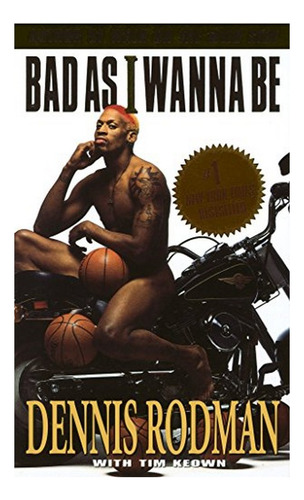 Bad As I Wanna Be - Dennis Rodman. Eb01