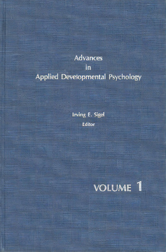 Advances In Applied Developmental Psychology, Volume 1, De Sigel, Irving. Editorial Praeger Frederick A, Tapa Dura En Inglés