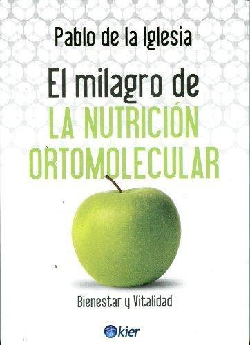 El Milagro De La Nutricion Ortomolecular Pablo De La Iglesia