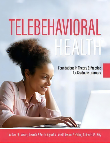 Telebehavioral Health : Foundations In Theory And Practice For Graduate Learners, De Marlene Maheu. Editorial Cognella, Inc, Tapa Blanda En Inglés