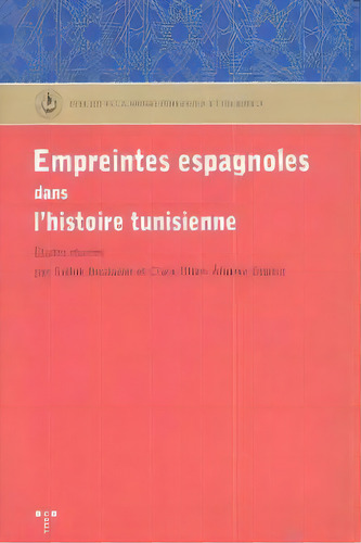 Empreintes Espagnoles Dans L'histoire Tunisienne, De Boubaker, Sadok. Editorial Ediciones Trea, S.l., Tapa Blanda En Francés