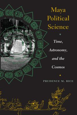 Libro Maya Political Science : Time, Astronomy, And The C...