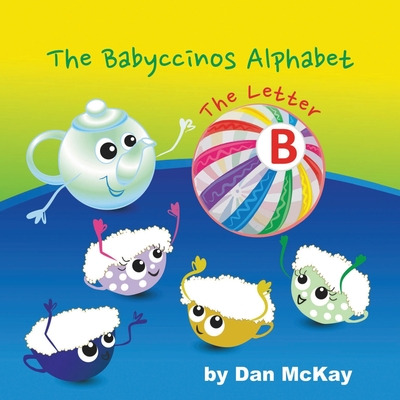 Libro The Babyccinos Alphabet The Letter B - Mckay, Dan