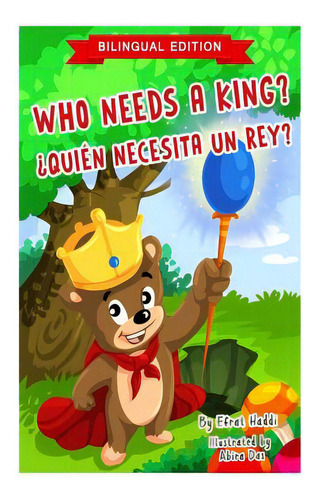 Who Needs A King? / Ãâ¿quiãân Necesita Un Rey? (bilingual English-spanish Edition), De Haddi, Efrat. Editorial Createspace, Tapa Blanda En Español