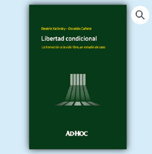 Libertad Condicional, De Kalinsky, Beatriz - Cañete, Osvaildo. Editorial Ad-hoc, Tapa Blanda, Edición 2016 En Español