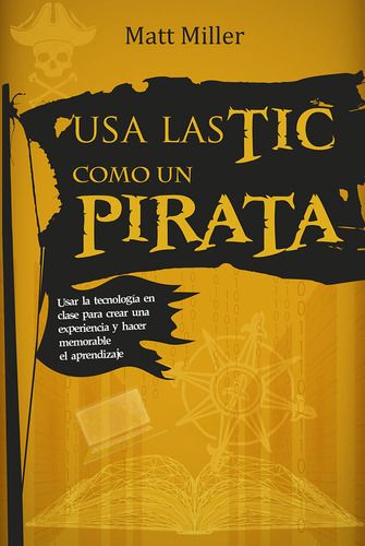Usa Las Tic Como Un Pirata, De Miller, Matt. Editorial Mensajero., Tapa Blanda En Español