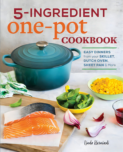 5-ingredient One Pot Cookbook: Easy Dinners From Your Skillet, Dutch Oven, Sheet Pan & More, De Kurniadi, Linda., Vol. 1. Editorial Rockridge Pr, Tapa Blanda En Inglés