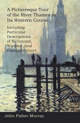 Libro A Picturesque Tour Of The River Thames In Its Weste...