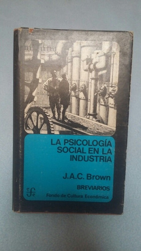 La Psicología Social En La Industria. J.ac. Brown