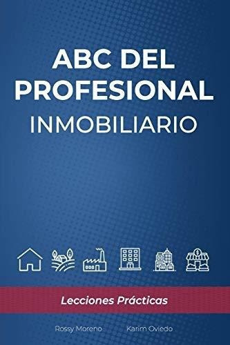 Abc Del Profesional Inmobiliario Lecciones Practica, de Oviedo, Ka. Editorial Independently Published en español