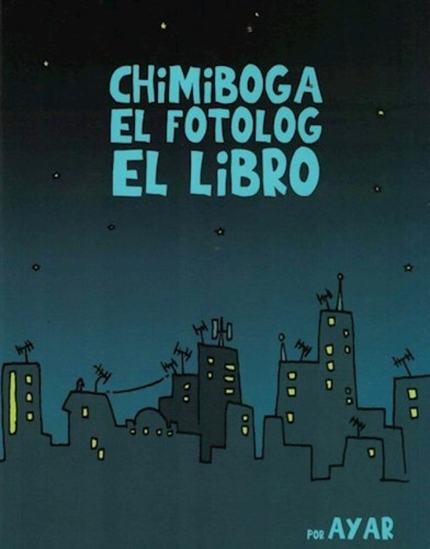 Chimiboga El Fotolog El Libro De Ayar Blasco