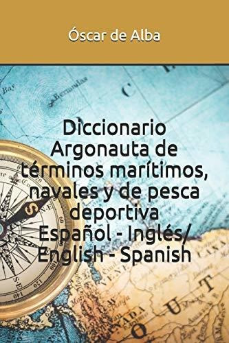 Diccionario Argonauta De Terminos Maritimos, Navales Y De Pe