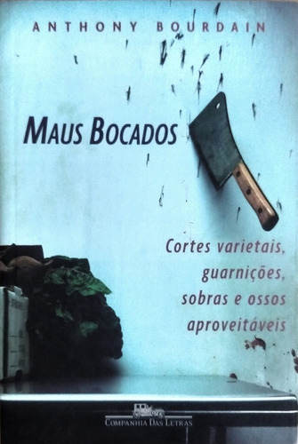 Maus bocados, de Bourdain, Anthony. Editorial Companhia das Letras, capa mole em português, 2008