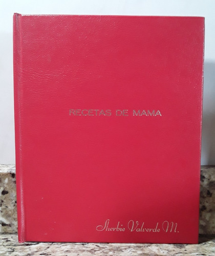 Libro De Cocina Las Recetas De Mama - Sherbie Valverde *